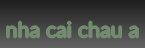 nha cai chau a